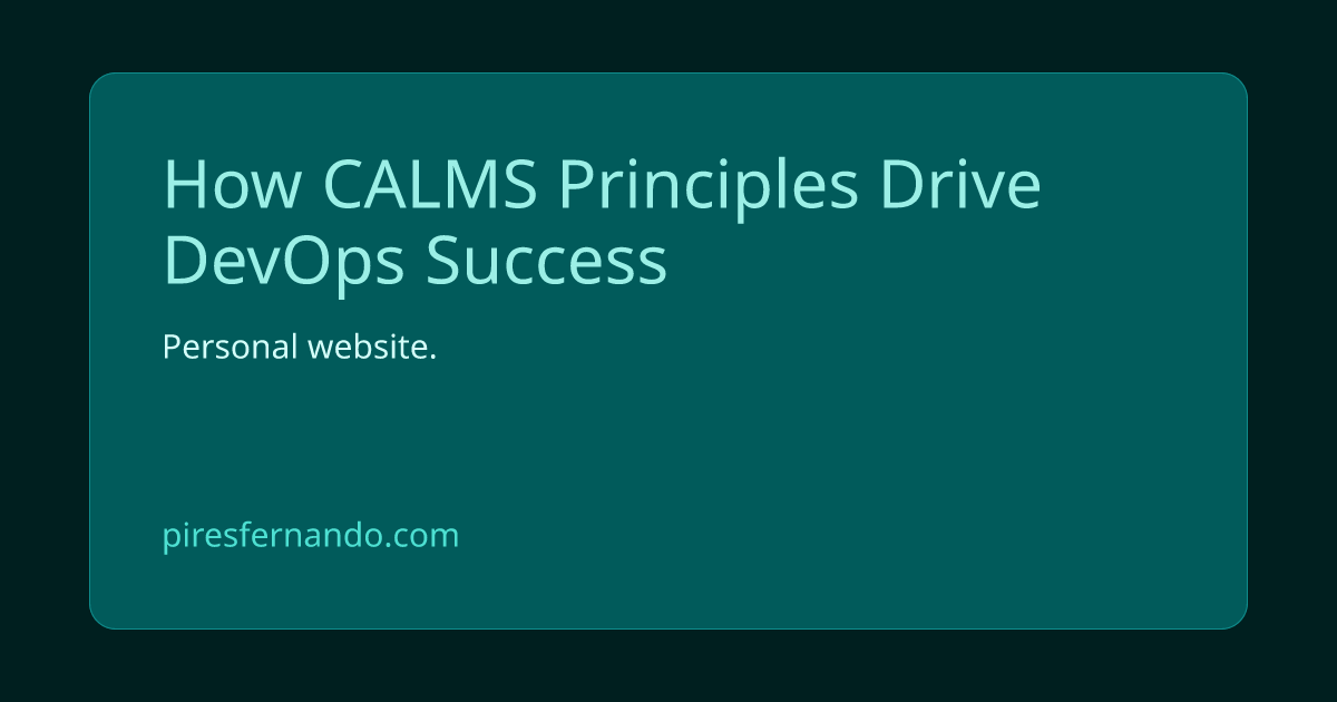 How CALMS Principles Drive DevOps Success | Fernando Pires