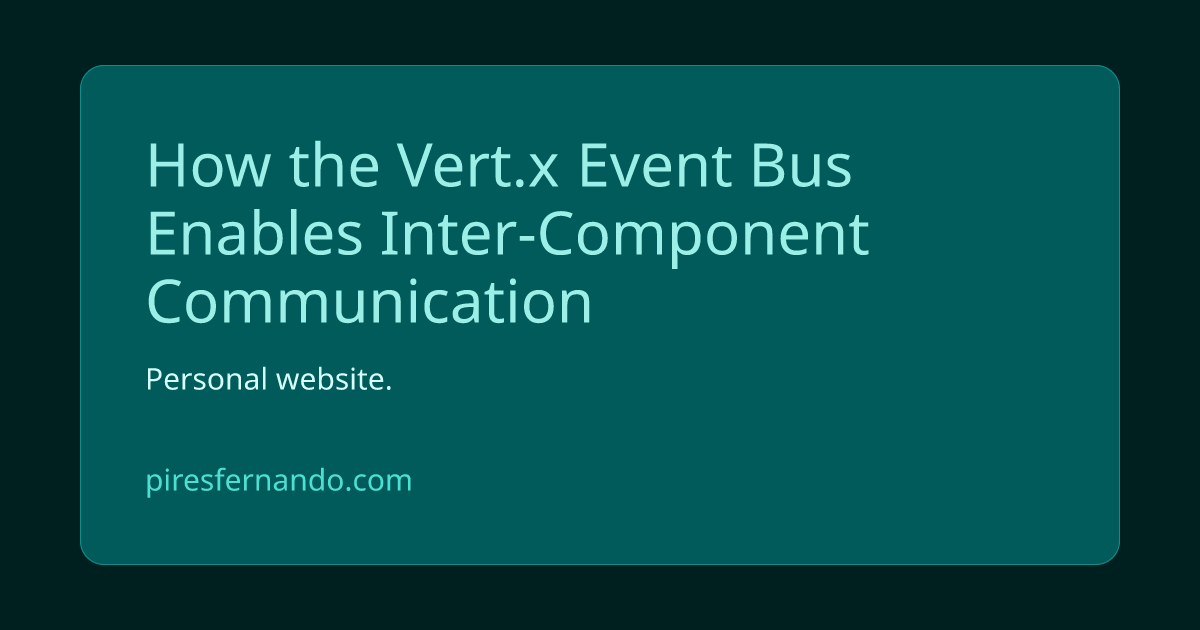 How the Vert.x Event Bus Enables Inter-Component Communication ...